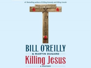 killing-jesus-a-history-by-bill-o-reilly-and-martin-dugard